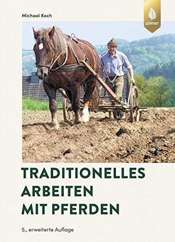 Traditionelles Arbeiten mit Pferden von Verlag Eugen Ulmer